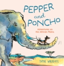 Pepper and Poncho : Adventures on the African Plains - Book
