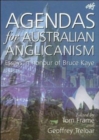 Agendas for Australian Anglicanism : Essays in Honour of Bruce Kaye - Book
