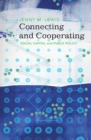 Connecting and Cooperating : Social Capital and Public Policy - Book