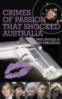 Crimes of Passion That Shocked Australia - Book