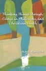 Thinking Things Through : Essays in Philosophy and Christian Faith - Book