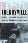 Trendyville : The Battle for Australia's Inner Cities - Book