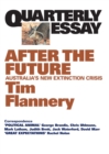 Quarterly Essay 48 After the Future : Australia's New Extinction Crisis - eBook