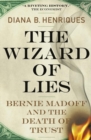 The Wizard of Lies : Bernie Madoff and the death of trust - eBook
