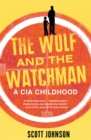 The Wolf and the Watchman : a CIA childhood - eBook