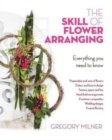 The Skill of Flower Arranging : Everything You Need to Know - Book