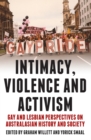 Intimacy, Violence and Activism : Gay and Lesbian Perspectives on Australian History and Society - Book