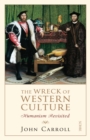 The Wreck of Western Culture : humanism revisited - Book