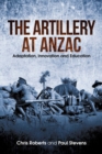 Artillery at Anzac : Adaptation, Innovation and Education - eBook