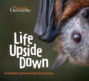Life Upside Down : Australia'S Grey-Headed Flying-Foxes - Book