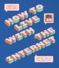 How to Live With the Internet and Not Let It Run Your Life - Book