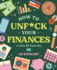 How to Unf*ck Your Finances a little bit each day : 100 small changes for a better future - Book