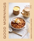 Good Mornings : 50 delicious recipes to kick start your day - Book