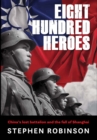 Eight Hundred Heroes : China's Lost Battalion and the Fall of Shanghai - Book