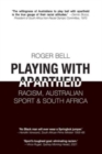 Playing With Apartheid : Racism, Australian Sport & South Africa - Book