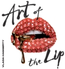 Art of the Lips : Shimmering, liquified, bejewelled and adorned - Book