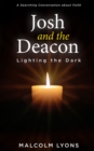 Josh and the Deacon : Lighting the Dark: A Searching Conversation about Faith - eBook