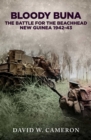 Bloody Buna : The Battle for the Beachhead New Guinea 1942 - eBook