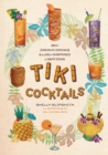 Tiki Cocktails : 180+ dreamy drinks and luau-inspired libations - Book