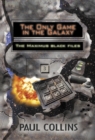The Only Game in the Galaxy : The Maximus Black Files - Book