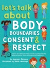 Let's Talk About Body Boundaries, Consent and Respect : Teach children about body ownership, respect, feelings, choices and recognizing bullying behaviors - Book