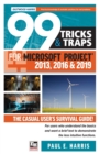99 Tricks and Traps for Microsoft Project 2013, 2016 and 2019 : The Casual User's Survival Guide - Book