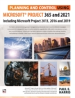 Planning and Control Using Microsoft Project 365 and 2021 : Including 2019, 2016 and 2013 - Book