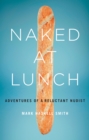 Naked at Lunch : Adventures of a Reluctant Nudist - eBook
