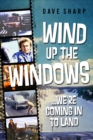 Wind Up The Windows We're Coming In To Land - eBook