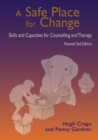 A Safe Place for Change, 2nd ed. : Skills and Capacities for Counselling and Therapy - Book