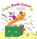 Light Finds Colour : Light and Colour - Book