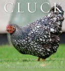 Cluck : A Book of Happiness for Chicken Lovers - Book