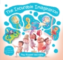 The Incurable Imagination : Learning has never been so much fun! - Book