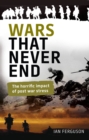 Wars That Never End : The Horrific Impact of Post War Stress - eBook