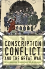 The Conscription Conflict and the Great War - Book