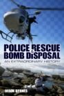 Police Rescue and Bomb Disposal : An Extraordinary History - eBook