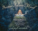 Because I Love Myself - Mini Oracle Cards : Healing Messages of Love from Your Soul to Your Self - Book