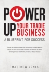 Power Up Your Tradie Business : A Blueprint for Success - eBook