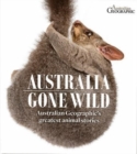Australia Gone Wild : Australian Geographic's Greatest Animal Stories - Book