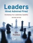 Leaders - Hired, Admired, Fired : Developing Your Leadership Capability - Book