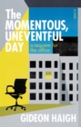 The Momentous, Uneventful Day : a requiem for the office - eBook