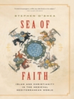 Sea of Faith : Islam and Christianity in the Medieval Mediterranean World - eBook