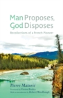 Man Proposes, God Disposes : Recollections of a French Pioneer - Book
