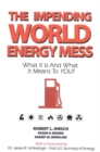 Impending World Energy Mess : What It Is & What It Means to YOU! - Book
