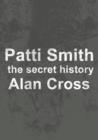 Patti Smith : the secret history - eBook