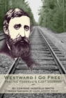 Westward I Go Free : Tracing Thoreau's Last Journey - Book