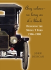Any Color - So Long as It's Black : Designing the Model T Ford 1906-1908 - eBook