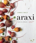 Araxi : Roots to Shoots; Farm Fresh Recipes - Book