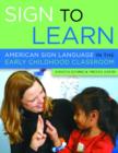 Sign to Learn : American Sign Language in the Early Childhood Classroom - Book