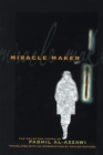 Miracle Maker : The Selected Poems of Fadhil Al-Azzawi - Book